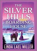 The Silver Hills Boarding House by Linda Lael Miller