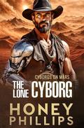 The Lone Cyborg by Honey Phillips