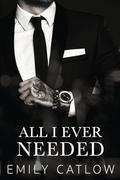 All I Ever Needed by Emily Catlow