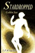 Stardropped: Golden Sun by L.P.M. Sinclair