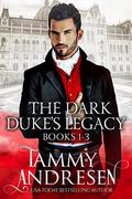 The Dark Duke's Legacy: Books  1-3 by Tammy Andresen