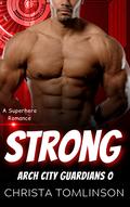 STRONG (Arch City Guardians #1) by Christa Tomlinson
