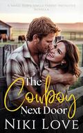 The Cowboy Next Door: A Small Town Single Parent Instalove Novella by Niki Love