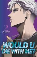 Would You Die With Me? (Illustrated cover) by L.A. Cannon