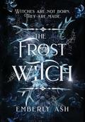 The Frost Witch by Emberly Ash