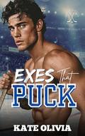 Exes That Puck: A Second Chance College Hockey Romance (The Honey Badger Puckers #4) by Kate Olivia