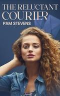 The Reluctant Courier (The Reluctant Courier #1) by Pam Stevens