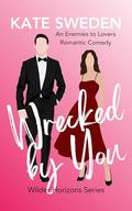Wrecked By You  by Kate Sweden