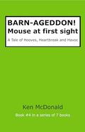 BARN-AGEDDON! Mouse at first sight: A Tale of Hooves, Heartbreak and Havoc (BARN-AGEDDON! The #4) by Ken McDonald