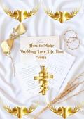 How To Make Wedding Love Life Time Vows by Cassandra Brown