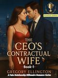 The CEO's Contractual Wife: Marriage of Convenience in Obsession (A Fake Relationship Billionaire Romance #1) by Gregory Ellington