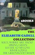 The Elizabeth Cadell Collection (5 Books). Illustrated: Alice, Where are Thou?, Spring Green, Letter to My Love, River Lodge, The Greenwood Shady by Elizabeth Cadell
