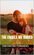 The Emails We Buried by Constantino Fernandes