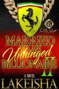 Married To An Unhinged Billionaire 2 by LaKeisha