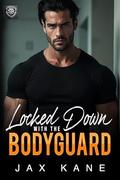 Locked Down with the Bodyguard: A Forbidden Enemies to Lovers Romantic Suspense (Sierra Bravo Security #2) by Jax Kane