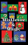 Mistletoe & Magic: 4 Midlife Holiday Romcoms by Rose Bak