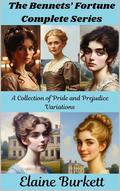 The Bennets' Fortune Complete Series: A Collection of Pride and Prejudice Variations by Elaine Burkett