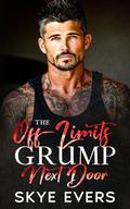 The Off-Limits Grump Next Door: A Small Town One Bed Romance (Twisted Small-Town Hearts #1) by Skye Evers