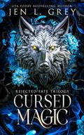 Cursed Magic (Rejected Fate Trilogy #2) by Jen L. Grey