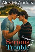 Serious Engagement Trouble: Nerd/Jock MM Romance Novella (Snow Tip Falls #7) by Alex McAnders