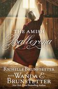The Amish Ballerina by Wanda E. Brunstetter