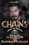 Chains  (Kiss of Death MC #7) by Marteeka Karland