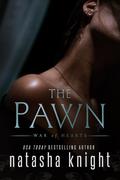 The Pawn (War of Hearts #2) by Natasha Knight