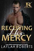 Receiving His Mercy (Raptor Inc #1) by Laylah Roberts