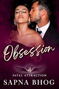 Obsession: An enemies to lovers Indian billionaire romance (Fatal Attraction #4) by Sapna Bhog