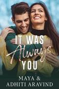 IT WAS ALWAYS YOU: My childhood sweetheart, the one I waited for... by Adhiti Aravind
