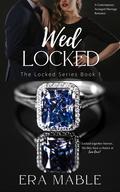 Wed Locked- (THE LOCKED SERIES BOOK #1) by Era Mable