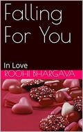 Falling For You by Roohi Bhargava