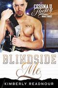 Blindside Me (Cessna U Hockey #3) by Kimberly Readnour