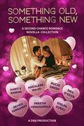 Something Old, Something New: An Anthology of Indian Second Chance Romance Novellas by Devika Fernando