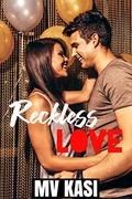 Reckless Love by M.V. Kasi