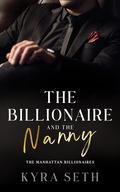The Billionaire and The Nanny (The Manhattan Billionaires #1) by Kyra Seth