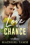Love By Chance by Madhuri Tamse