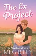 The Ex Project (The Heartwood Series) by Meg Riley