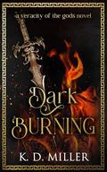 Dark Burning (Veracity of the Gods #1) by K.D. Miller