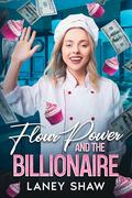 Flour Power and the Billionaire by Laney Shaw