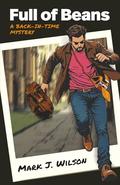Full of Beans: A Back-In-Time Mystery by Mark J. Wilson
