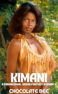 Kimani: A Paranormal Urban Fantasy Romance by Chocolate Bee