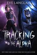 Tracking the Alpha (Project Therianthrope #1) by Eve Langlais