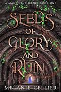 Seeds of Glory and Ruin by Melanie Cellier