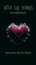 Into the Woods: Every love has its thorns by Cora Nightwoods