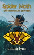 Spider Moth (Contemporary Cryptids #2) by Amara Lynn