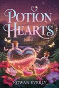 Potion Hearts : A Chaotic Alchemist, a Rule-Bound Auditor, and a Potion That Makes the Whole City Fall for the Wrong Person. by rowan everly