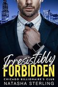 Irresistibly Forbidden: An Age-Gap Standalone (Chicago Billionaire's Club #1) by Natasha Sterling