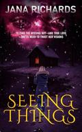 Seeing Things: A Romantic Psychic Suspense Novel by Jana Richards