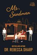 Mr. Sandman: A Spicy Bedtime Story by Dr. Rebecca Sharp